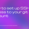How to set up SSH access to your git account